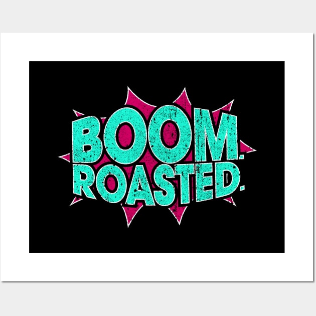 Boom Roasted Wall Art by huckblade